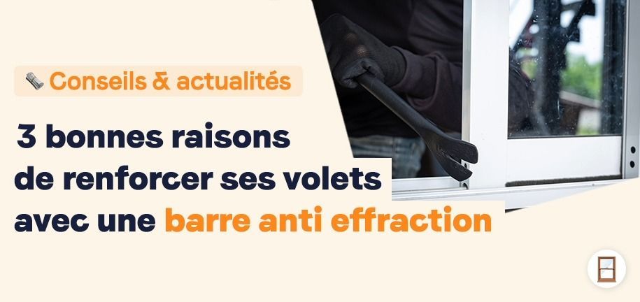 3-bonnes-raisons-de-renforcer-ses-volets-avec-une-barre-anti-effraction