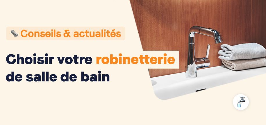 choisir-votre-robinetterie-de-salle-de-bain